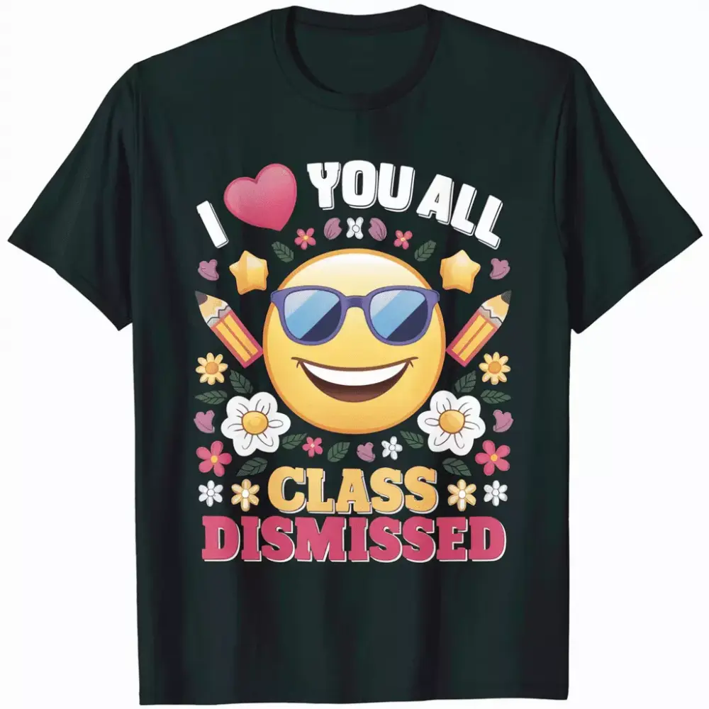 LAKIDAY I Love You All Class Dismissed T Shirt Short Sleeve Funny Teacher Lover Tee Top